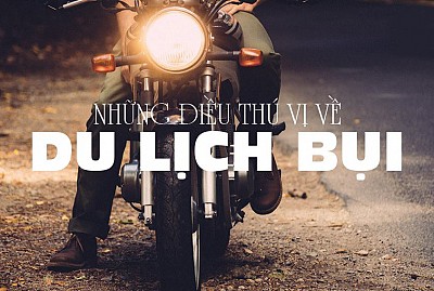 Những Điều Thú Vị Về Du Lịch Bụi Những Điều Thú Vị Về Du Lịch Bụi
