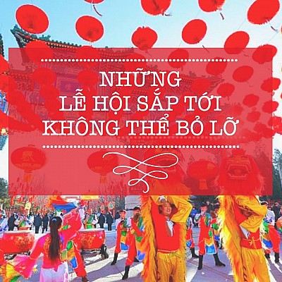 Những Lễ Hội Đúng Dịp Lễ 30/4 - 1/5 Sắp Tới Không Thể Bỏ Lỡ Những Lễ Hội Đúng Dịp Lễ 30/4 - 1/5 Sắp Tới Không Thể Bỏ Lỡ
