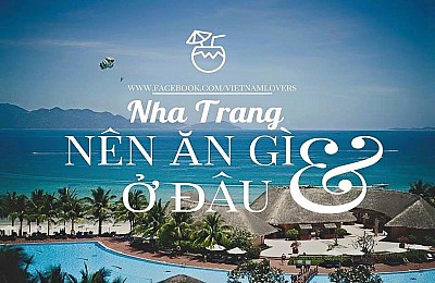Nha Trang A - Z: Nên Ăn Gì, Ở Đâu (Phần 1) Nha Trang A - Z: Nên Ăn Gì, Ở Đâu (Phần 1)