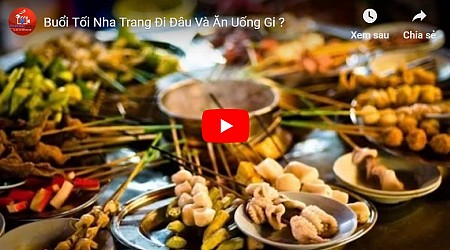 chương trình
 Nha Trang vào buổi Tối nên Đi Đâu Và Ăn Uống Gi ? chương trình
 Nha Trang vào buổi Tối nên Đi Đâu Và Ăn Uống Gi ?