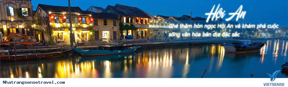 Hội An Và 20 Trải Nghiệm Để Bạn Mãi Nhớ Nơi Đây - Ảnh 1