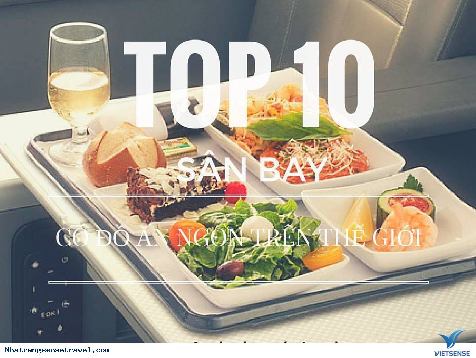 Top 10 Sân Bay Có Đồ Ăn Ngon Nhất Thế Giới - Ảnh 1 Top 10 Sân Bay Có Đồ Ăn Ngon Nhất Thế Giới - Ảnh 1